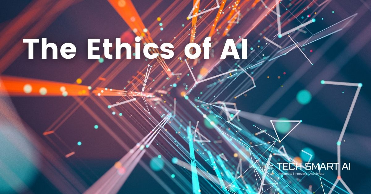 The Ethics of AI & Balancing Progress with Responsibility