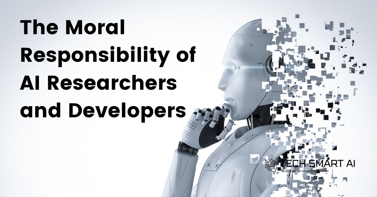 The Moral Responsibility of AI Researchers and Developers Fostering a Culture of Responsibility in the Field